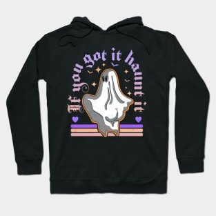 If You Got It Haunt It - Funny Halloween Ghost Pastel Goth Hoodie